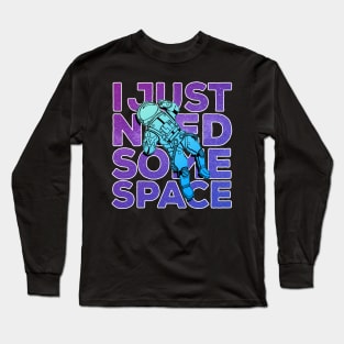 I need more space astronaut Funny Long Sleeve T-Shirt